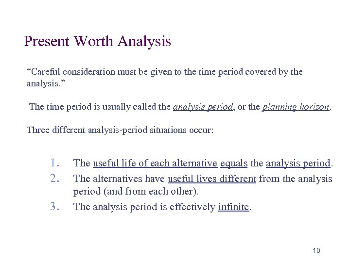 Present Worth Analysis “Careful consideration must be given to the time period covered by