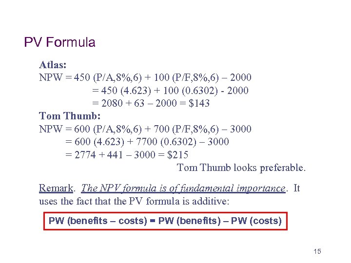 PV Formula Atlas: NPW = 450 (P/A, 8%, 6) + 100 (P/F, 8%, 6)