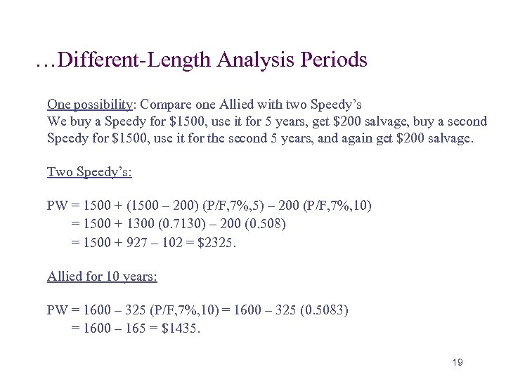 …Different-Length Analysis Periods One possibility: Compare one Allied with two Speedy’s We buy a