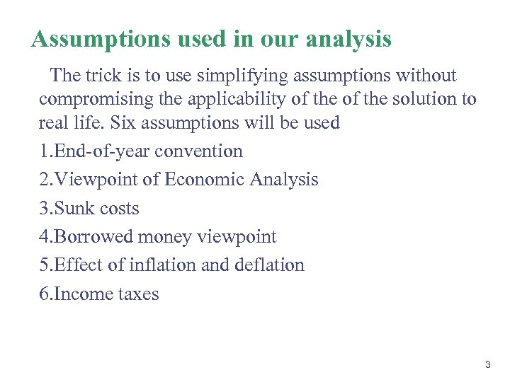 Assumptions used in our analysis The trick is to use simplifying assumptions without compromising