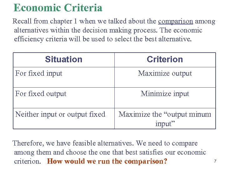 Economic Criteria Recall from chapter 1 when we talked about the comparison among alternatives