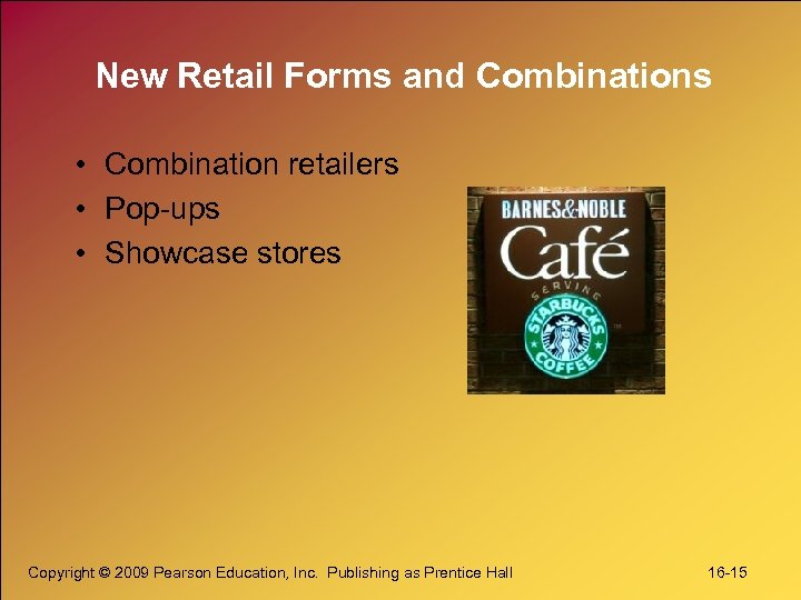 New Retail Forms and Combinations • Combination retailers • Pop-ups • Showcase stores Copyright