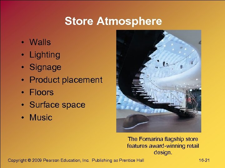 Store Atmosphere • • Walls Lighting Signage Product placement Floors Surface space Music The