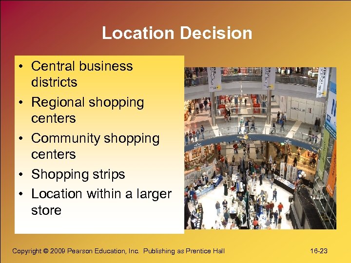 Location Decision • Central business districts • Regional shopping centers • Community shopping centers