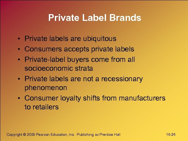 Private Label Brands • Private labels are ubiquitous • Consumers accepts private labels •
