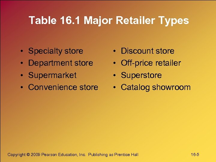 Table 16. 1 Major Retailer Types • • Specialty store Department store Supermarket Convenience