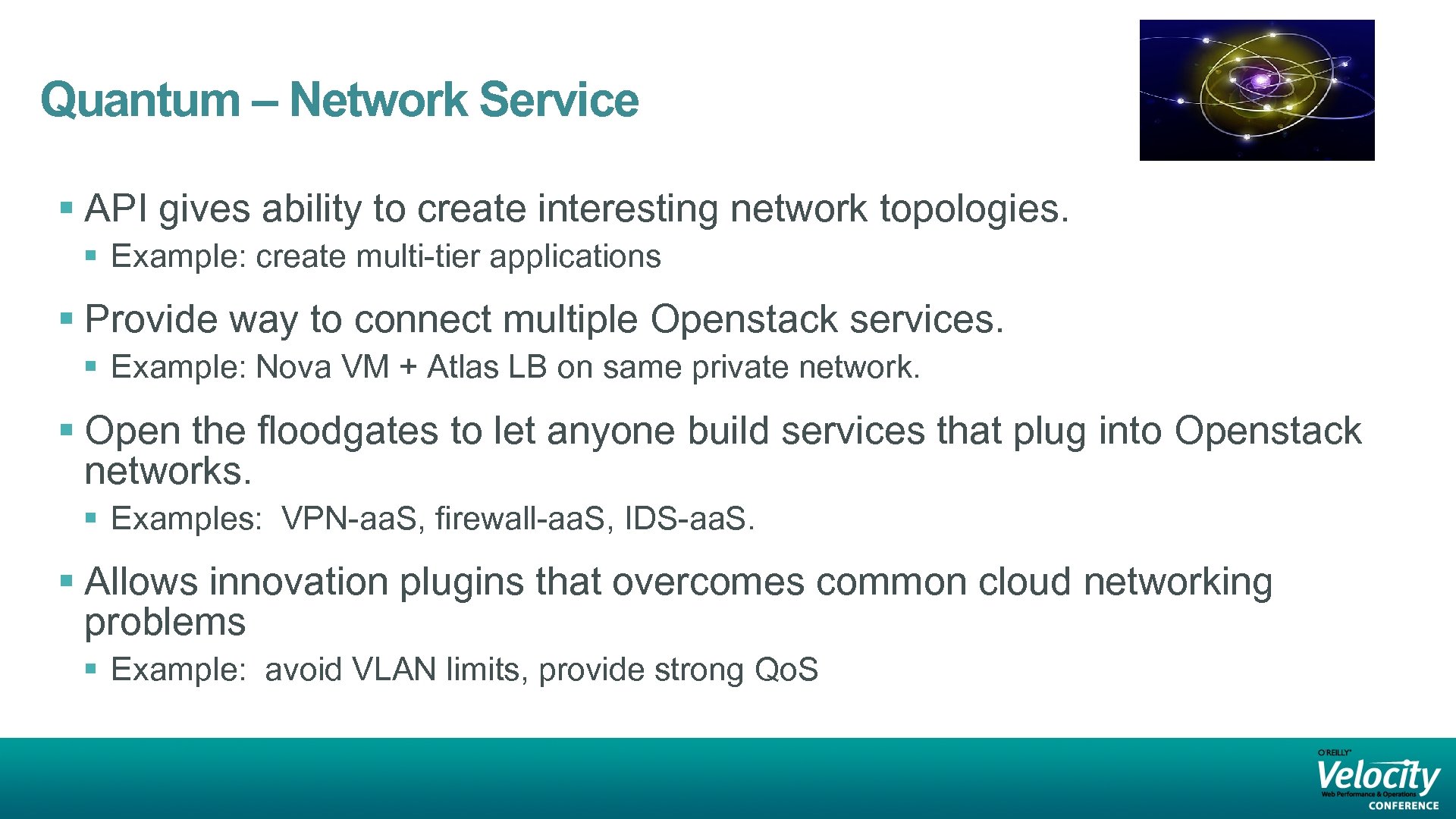Quantum – Network Service § API gives ability to create interesting network topologies. §