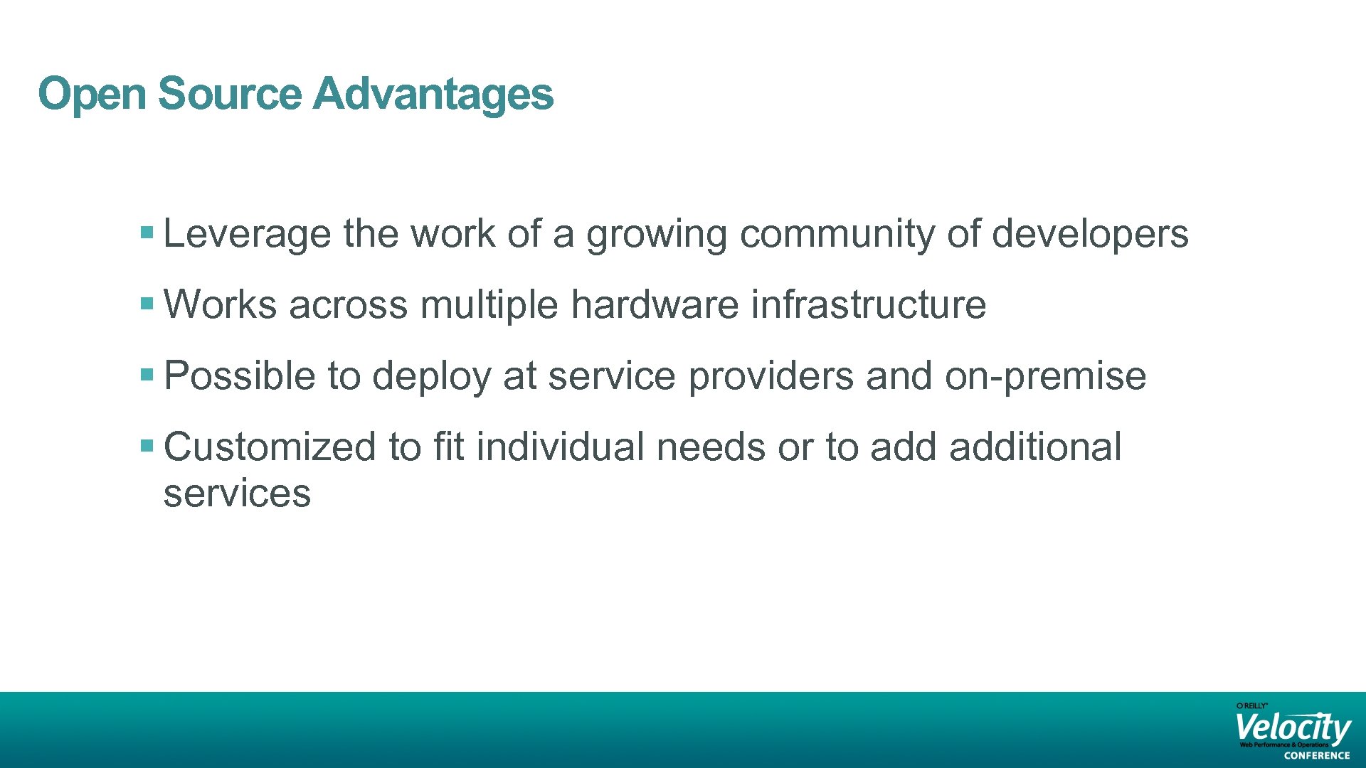 Open Source Advantages § Leverage the work of a growing community of developers §