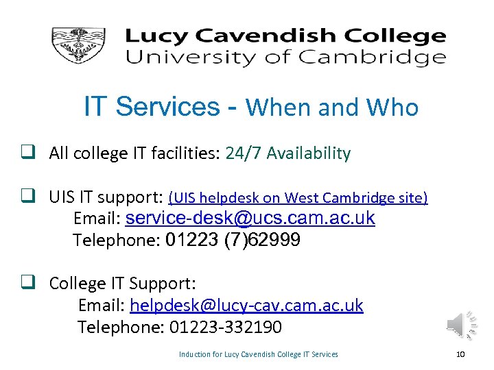 IT Services - When and Who q All college IT facilities: 24/7 Availability q