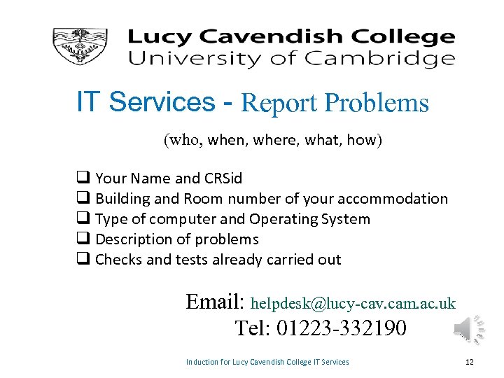 IT Services - Report Problems (who, when, where, what, how) q Your Name and