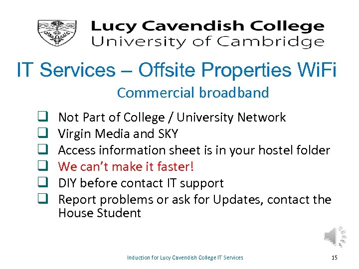 IT Services – Offsite Properties Wi. Fi Commercial broadband q q q Not Part