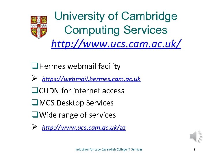 University of Cambridge Computing Services http: //www. ucs. cam. ac. uk/ q. Hermes webmail