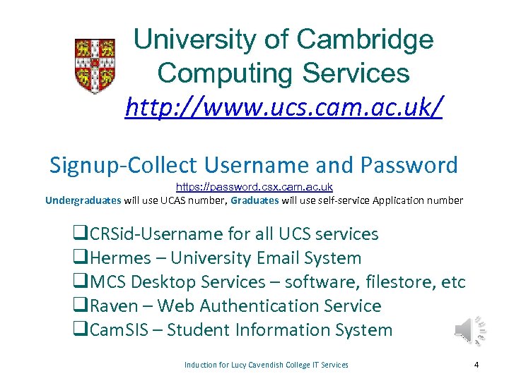 University of Cambridge Computing Services http: //www. ucs. cam. ac. uk/ Signup-Collect Username and