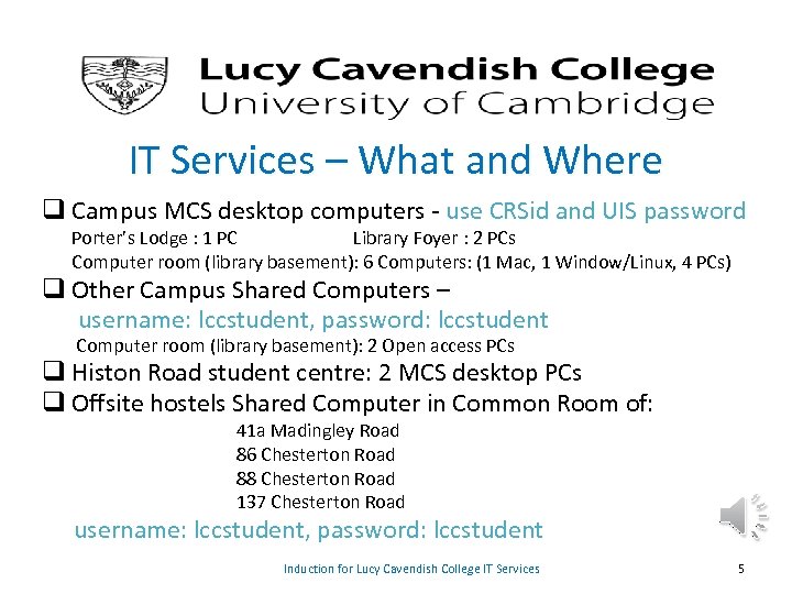 IT Services – What and Where q Campus MCS desktop computers - use CRSid