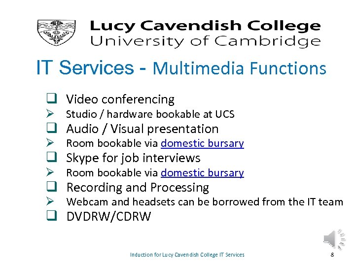 IT Services - Multimedia Functions q Video conferencing Ø Studio / hardware bookable at