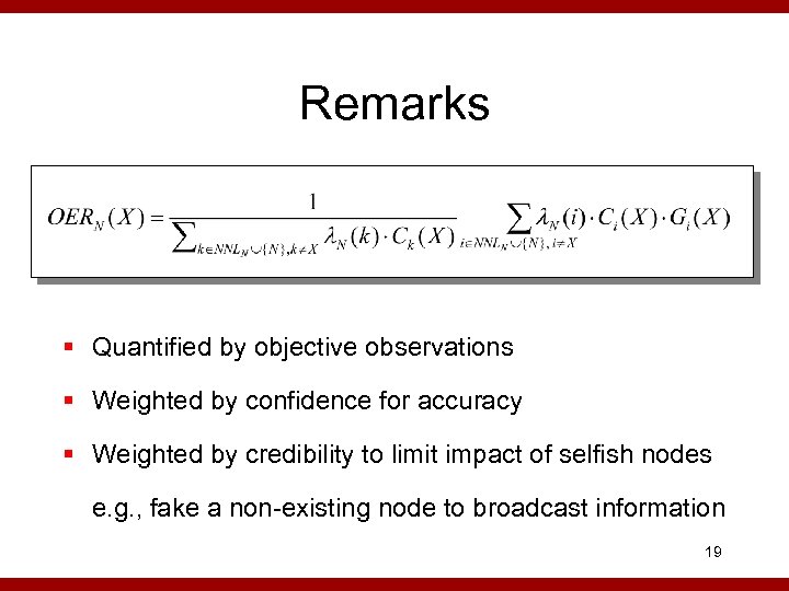 Remarks § Quantified by objective observations § Weighted by confidence for accuracy § Weighted