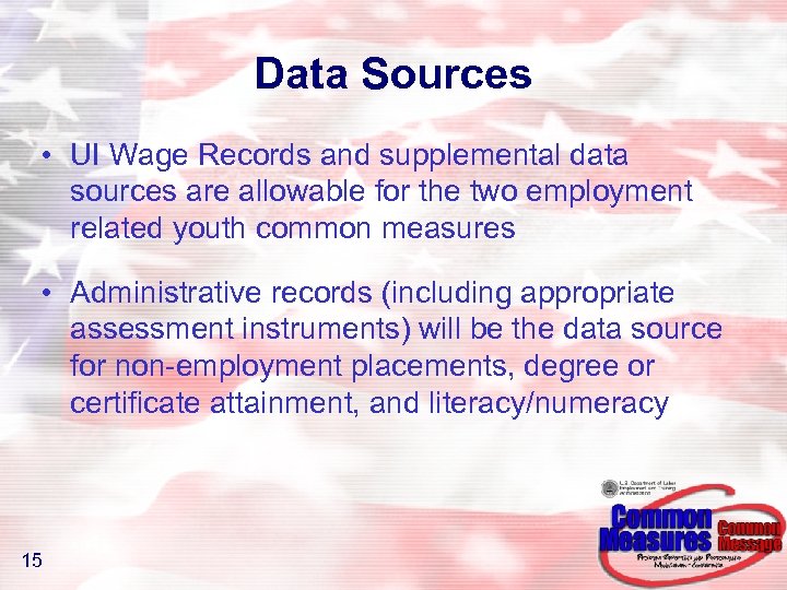 Data Sources • UI Wage Records and supplemental data sources are allowable for the