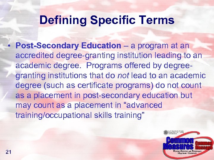 Defining Specific Terms • Post-Secondary Education – a program at an accredited degree-granting institution