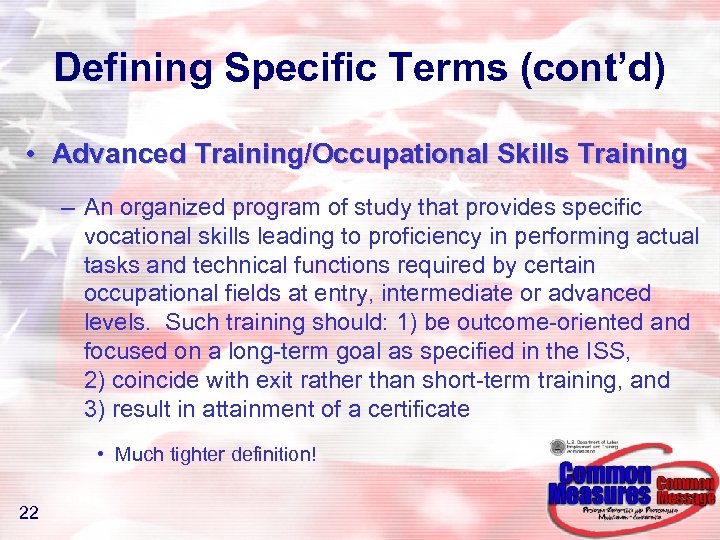 Defining Specific Terms (cont’d) • Advanced Training/Occupational Skills Training – An organized program of