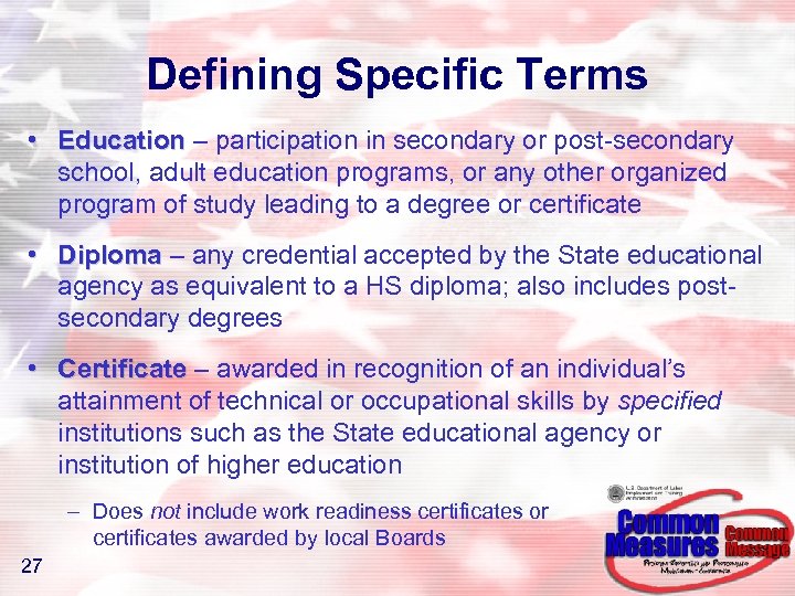 Defining Specific Terms • Education – participation in secondary or post-secondary school, adult education