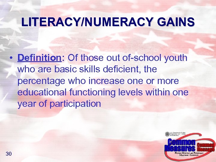 LITERACY/NUMERACY GAINS • Definition: Of those out of-school youth who are basic skills deficient,