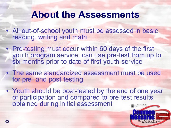About the Assessments • All out-of-school youth must be assessed in basic reading, writing