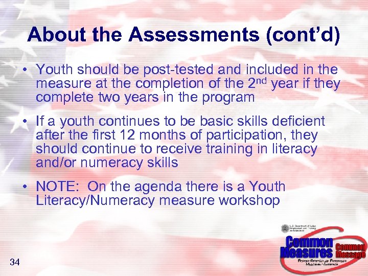 About the Assessments (cont’d) • Youth should be post-tested and included in the measure