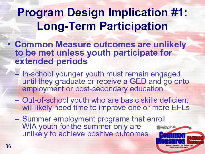 Program Design Implication #1: Long-Term Participation • Common Measure outcomes are unlikely to be