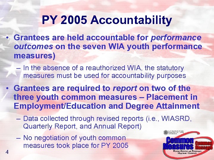 PY 2005 Accountability • Grantees are held accountable for performance outcomes on the seven