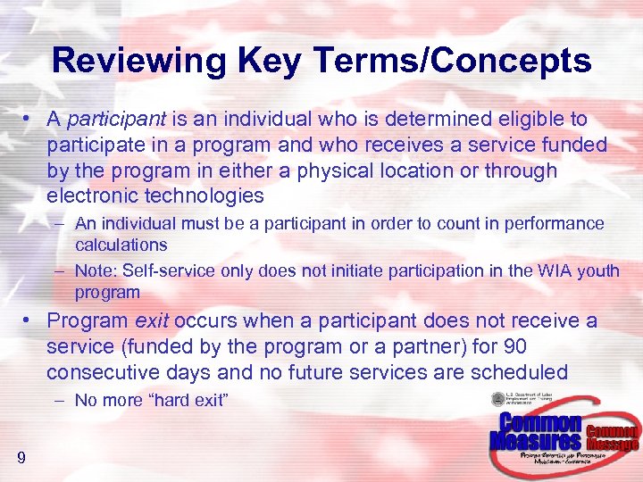 Reviewing Key Terms/Concepts • A participant is an individual who is determined eligible to