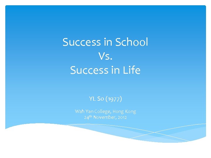 Success in School Vs. Success in Life YL So (1977) Wah Yan College, Hong