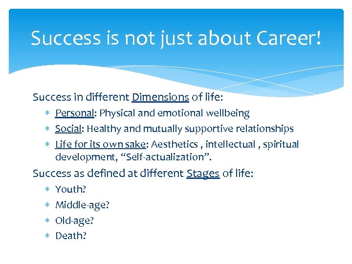 Success is not just about Career! Success in different Dimensions of life: Personal: Physical