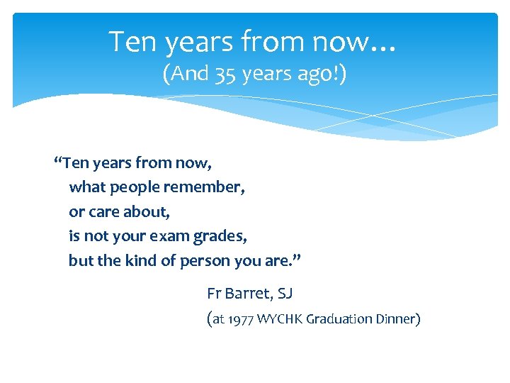 Ten years from now… (And 35 years ago!) “Ten years from now, what people