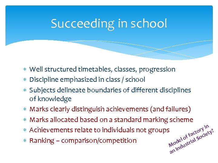 Succeeding in school Well structured timetables, classes, progression Discipline emphasized in class / school