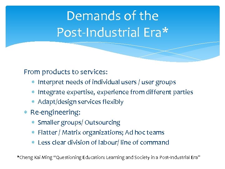 Demands of the Post-Industrial Era* From products to services: Interpret needs of individual users