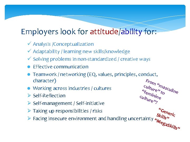 Employers look for attitude/ability for: ü Analysis /Conceptualization ü Adaptability / learning new skills/knowledge