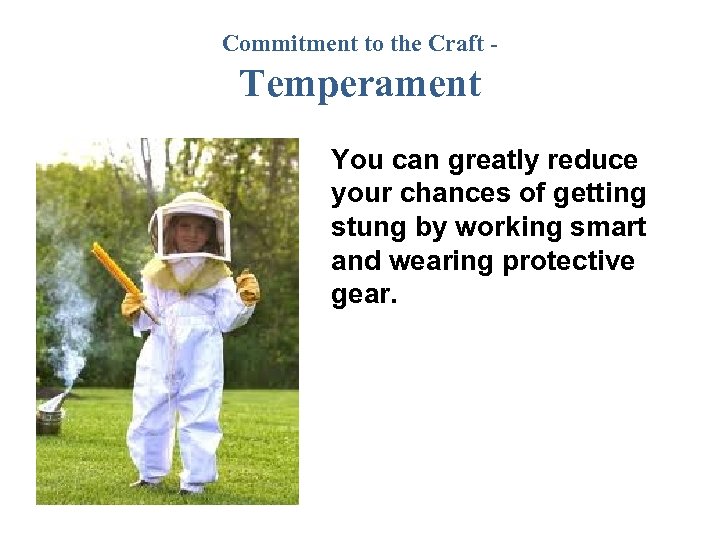 Commitment to the Craft - Temperament You can greatly reduce your chances of getting