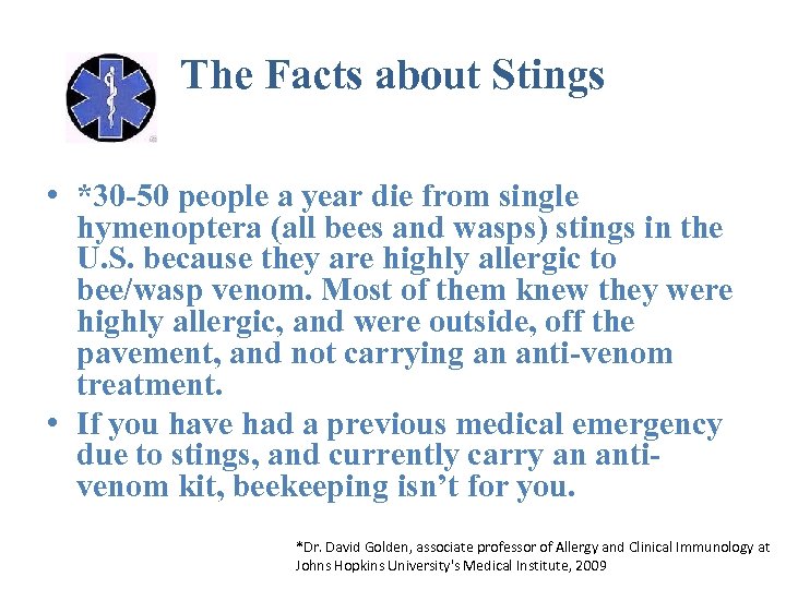 The Facts about Stings • *30 -50 people a year die from single hymenoptera