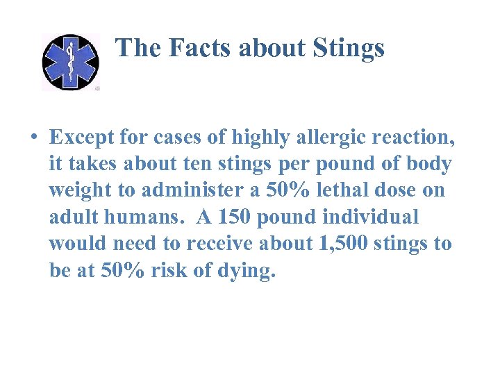 The Facts about Stings • Except for cases of highly allergic reaction, it takes