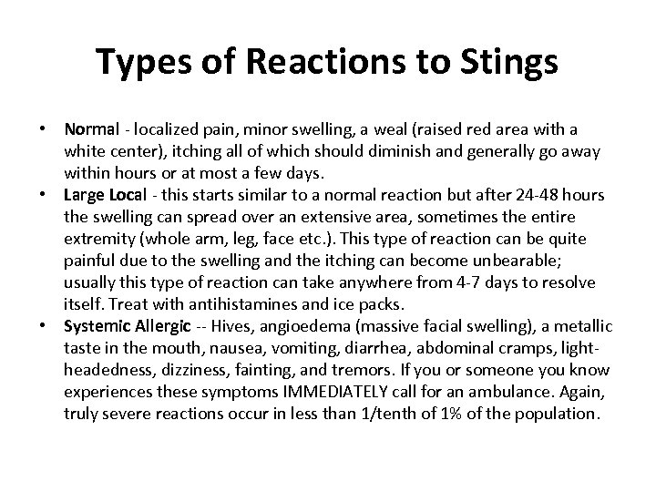 Types of Reactions to Stings • Normal - localized pain, minor swelling, a weal