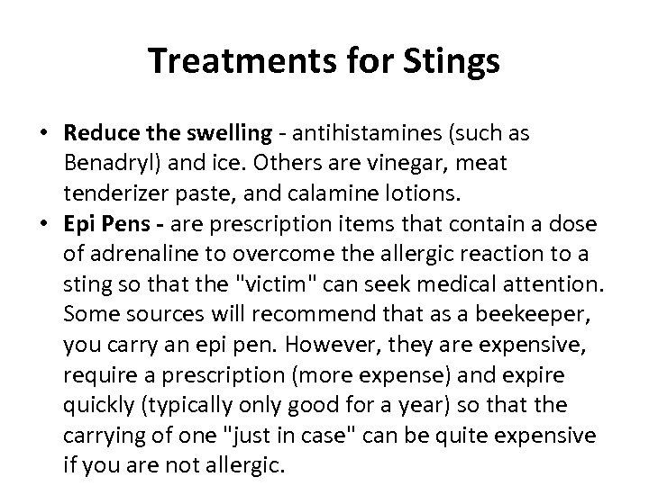 Treatments for Stings • Reduce the swelling - antihistamines (such as Benadryl) and ice.