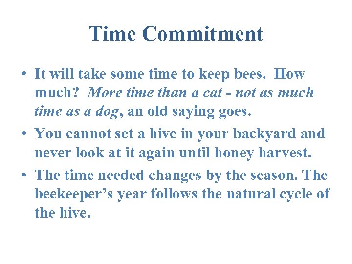 Time Commitment • It will take some time to keep bees. How much? More