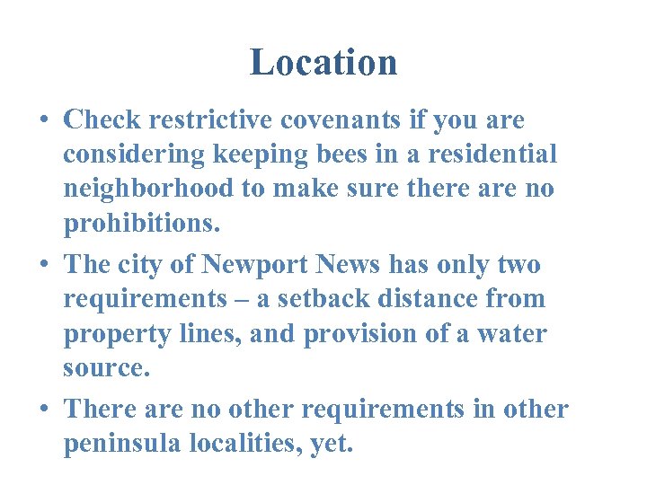 Location • Check restrictive covenants if you are considering keeping bees in a residential