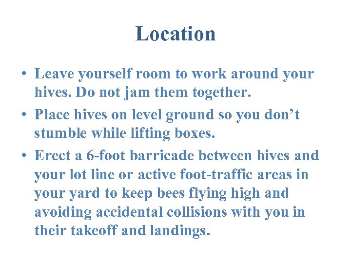 Location • Leave yourself room to work around your hives. Do not jam them