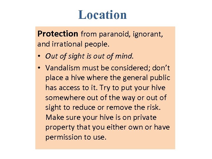 Location Protection from paranoid, ignorant, and irrational people. • Out of sight is out