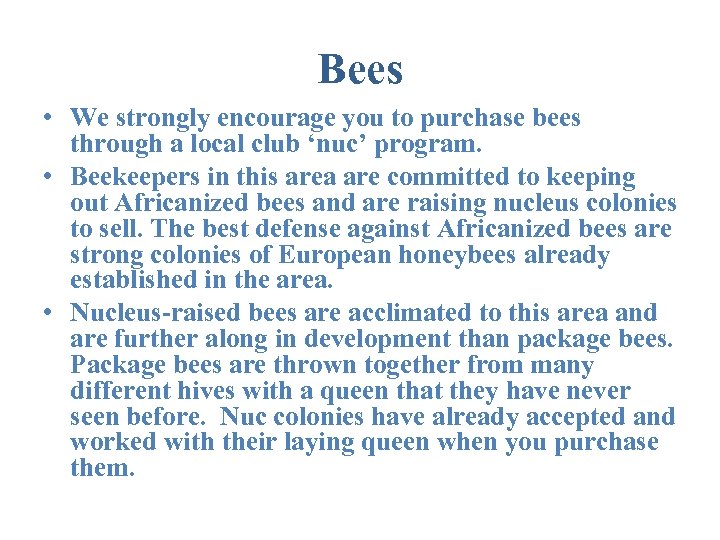 Bees • We strongly encourage you to purchase bees through a local club ‘nuc’