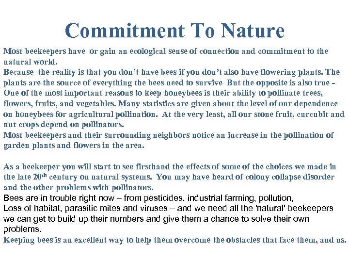 Commitment To Nature Most beekeepers have or gain an ecological sense of connection and