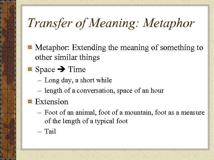 Transfer of Meaning: Metaphor: Extending the meaning of something to other similar things Space