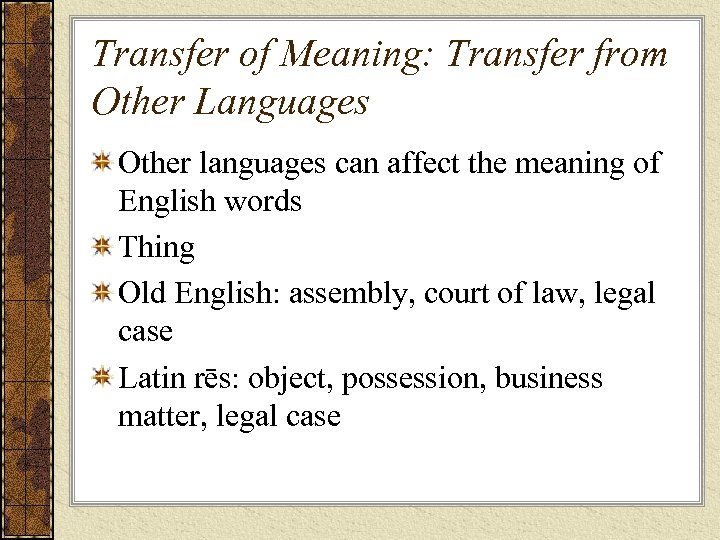 Transfer of Meaning: Transfer from Other Languages Other languages can affect the meaning of