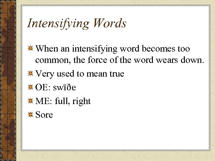 Intensifying Words When an intensifying word becomes too common, the force of the word